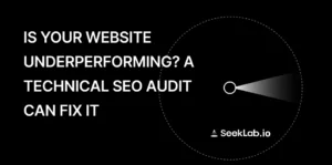 Is Your Website Underperforming? A Technical SEO Audit Can Fix It