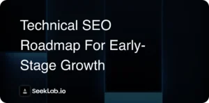 Technical SEO Roadmap for Early-Stage Growth