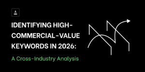 Identifying High-Commercial-Value Keywords in 2026: A Cross-Industry Analysis