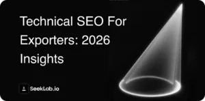 Technical SEO for Exporters: 2026 Insights