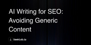 AI Writing for SEO: Avoiding Generic Content