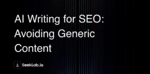 AI Writing for SEO: Avoiding Generic Content