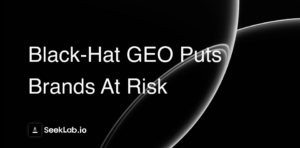 Black-Hat GEO Puts Brands at Risk
