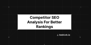 Competitor SEO Analysis for Better Rankings