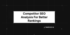 Competitor SEO Analysis for Better Rankings
