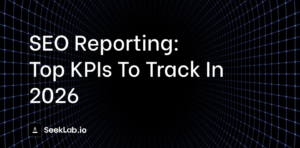 SEO Reporting: Top KPIs to Track in 2026
