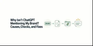 Why Isn’t ChatGPT Mentioning My Brand? Causes, Checks, and Fixes