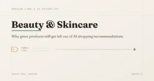 Why Skincare and Beauty Brands Get Left Out of AI Shopping Recommendations